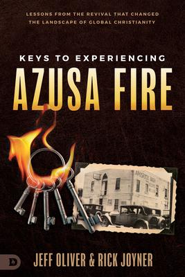 Keys to Experiencing Azusa Fire: Lessons from the Revival that Changed the Landscape of Global Christianity