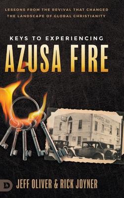 Keys to Experiencing Azusa Fire: Lessons from the Revival that Changed the Landscape of Global Christianity