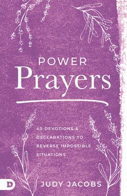 Power Prayers: 40 Devotions and Declarations to Reverse Impossible Situations