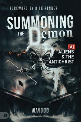 Summoning the Demon: A.I., Aliens, and the Antichrist