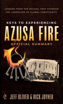 Keys to Experiencing Azusa Fire Official Summary: Lessons from the Revival that Changed the Landscape of Global Christianity