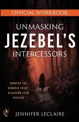 Unmasking Jezebel's Intercessors Official Workbook