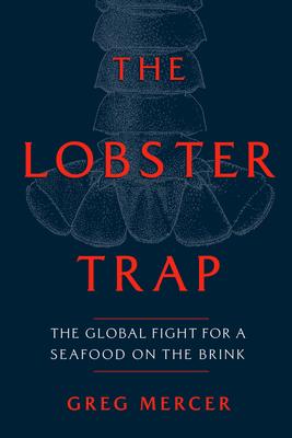 The Lobster Trap: The Global Fight for a Seafood on the Brink Subscription