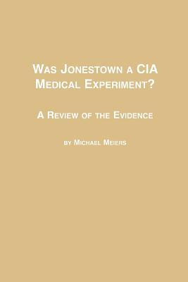 Was Jonestown a CIA Medical Experiment? a Review of the Evidence