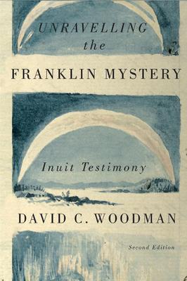 Unravelling the Franklin Mystery: Inuit Testimony Volume 5