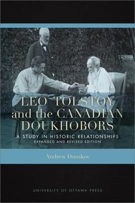 Leo Tolstoy and the Canadian Doukhobors: A Study in Historic Relationships. Expanded and Revised Edition