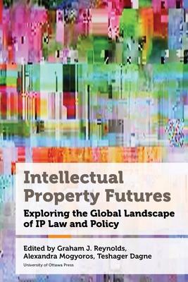 Intellectual Property Futures: Exploring the Global Landscape of IP Law and Policy Subscription