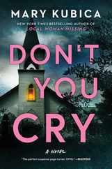 Don't You Cry: A Thrilling Suspense Novel from the Author of Local Woman Missing Subscription