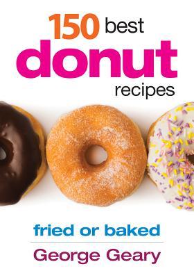 150 Best Donut Recipes: Fried or Baked