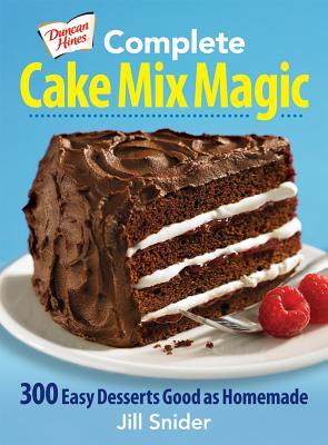 Duncan Hines Complete Cake Mix Magic: 300 Easy Desserts Good as Homemade