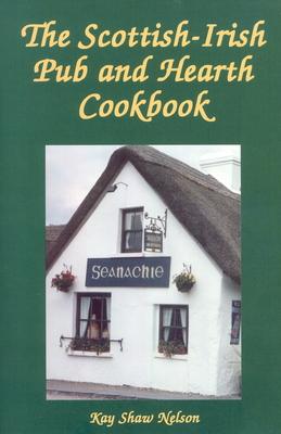 The Scottish-Irish Pub and Hearth Cookbook