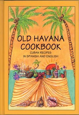 Old Havana Cookbook: Cuban Recipes in Spanish and English