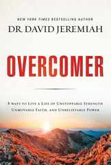 Overcomer: 8 Ways to Live a Life of Unstoppable Strength, Unmovable Faith, and Unbelievable Power Subscription