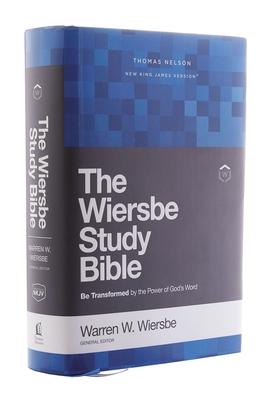 Nkjv, Wiersbe Study Bible, Hardcover, Comfort Print: Be Transformed by the Power of God's Word