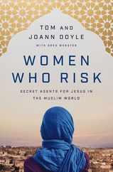 Women Who Risk: Secret Agents for Jesus in the Muslim World Subscription