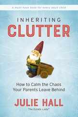 Inheriting Clutter: How to Calm the Chaos Your Parents Leave Behind Subscription