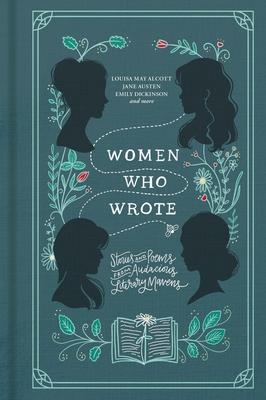 Women Who Wrote: Stories and Poems from Audacious Literary Mavens