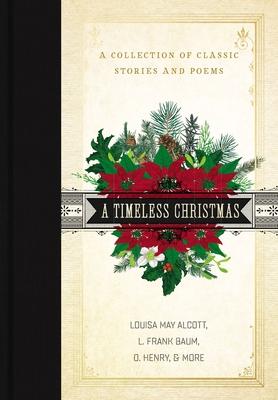 A Timeless Christmas: A Collection of Classic Stories and Poems