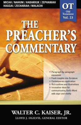 The Preacher's Commentary - Vol. 23: Micah / Nahum / Habakkuk / Zephaniah / Haggai / Zechariah / Malachi: 23