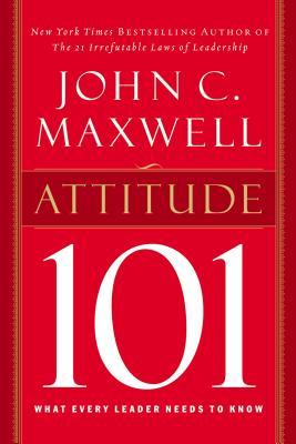 Attitude 101: What Every Leader Needs to Know