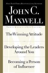 John C. Maxwell, Three Books in One Volume: The Winning Attitude/Developing the Leaders Around You/Becoming a Person of Influence Subscription
