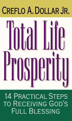 Total Life Prosperity: 14 Practical Steps to Receiving God's Full Blessing