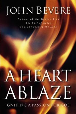 A Heart Ablaze: Igniting a Passion for God