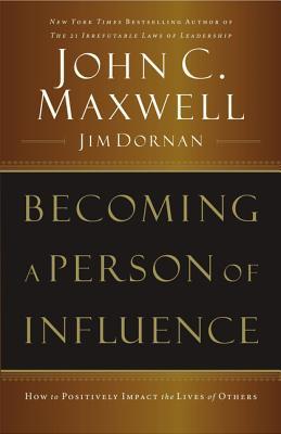 Becoming a Person of Influence: How to Positively Impact the Lives of Others