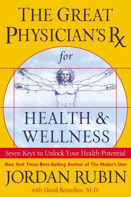 The Great Physician's RX for Health and Wellness: Seven Keys to Unlock Your Health Potential