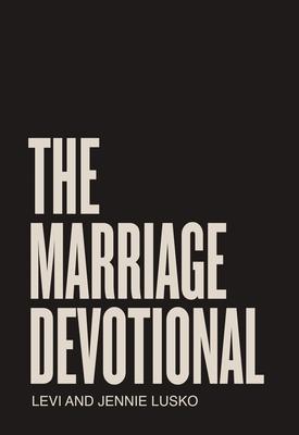 The Marriage Devotional: 52 Days to Strengthen the Soul of Your Marriage