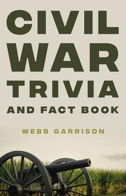 Civil War Trivia and Fact Book