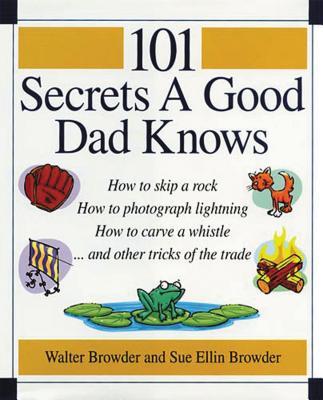 101 Secrets a Good Dad Knows