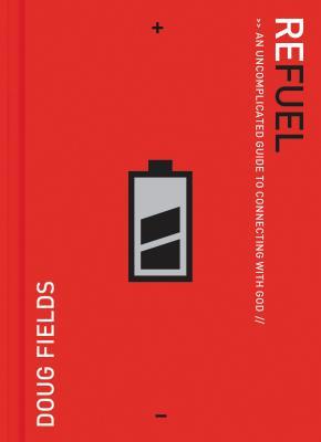 Refuel: An Uncomplicated Guide to Connecting with God