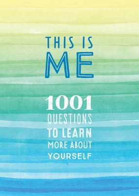 This Is Me: 1001 Questions to Learn More about Yourself