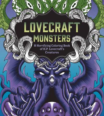 Lovecraft Monsters: A Horrifying Coloring Book of H. P. Lovecraft's Creature