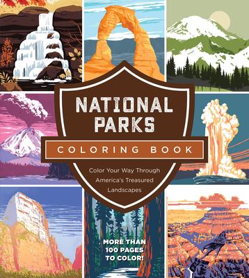 National Parks Coloring Book: Color Your Way Through America's Treasured Landscapes - More Than 100 Pages to Color!