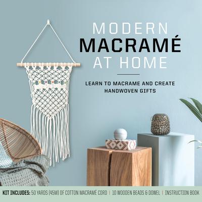 Modern Macram at Home: Learn to Macram and Create Handwoven Gifts - Kit Includes: 50 Yards (45m) of Cotton Macram Cord, 10 Wooden Beads and