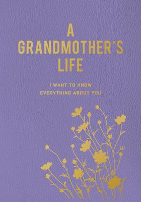 A Grandmother's Life: I Want to Know Everything about You