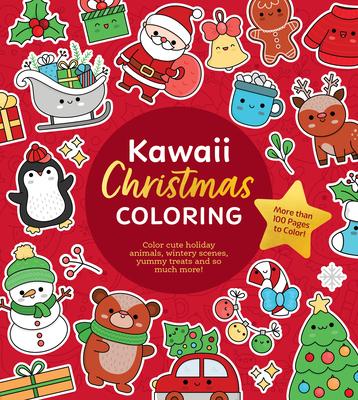 Kawaii Christmas Coloring: Color Cute Holiday Animals, Wintery Scenes, Yummy Treats and So Much More! More Than 100 Pages to Color!