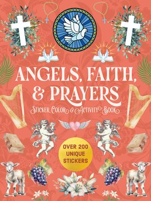 Angels, Faith & Prayers Sticker, Color & Activity Book: Over 200 Unique Stickers