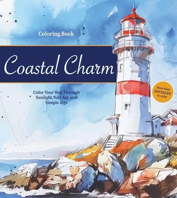 Coastal Charm Coloring Book: Color Your Way Through Sunlight, Salt Air, and Simple Joys - More Than 100 Pages to Color Subscription