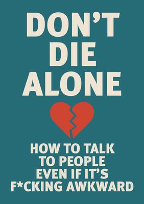 Don't Die Alone: How to Talk to People, Even If It's F*cking Awkward Subscription