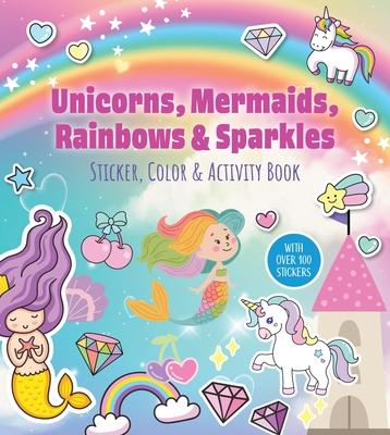 Unicorns, Mermaids, Rainbows & Sparkles Sticker, Color & Activity Book: With Over 100 Stickers! Subscription