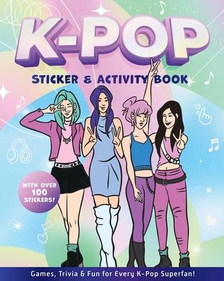 K-Pop Sticker & Activity Book: Games, Trivia & Fun for Every K-Pop Superfan - With Over 100 Stickers! Subscription