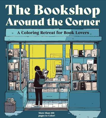 The Bookshop Around the Corner: A Coloring Retreat for Book Lovers - More Than 100 Pages to Color! Subscription