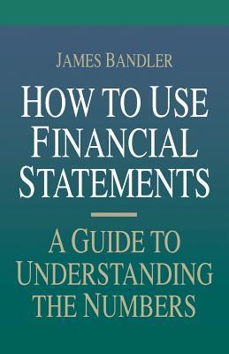 How to Use Financial Statements: A Guide to Understanding the Numbers