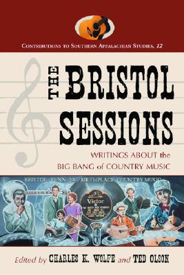 The Bristol Sessions: Writings about the Big Bang of Country Music