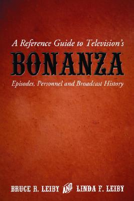 A Reference Guide to Television's Bonanza: Episodes, Personnel and Broadcast History