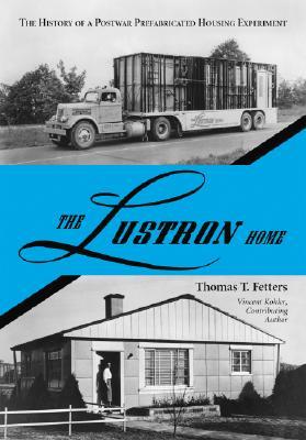 The Lustron Home: The History of a Postwar Prefabricated Housing Experiment