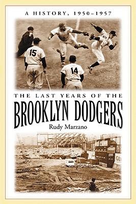 The Last Years of the Brooklyn Dodgers: A History, 1950-1957